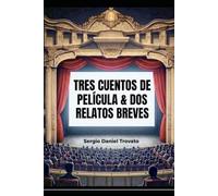 TRES CUENTOS DE PELÍCULA & DOS RELATOS BREVES