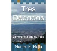 Tres Décadas: La herencia que no llega