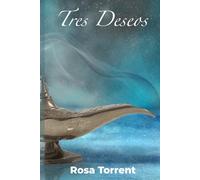 Tres Deseos: Una novela de amor, intriga, sorpresas y buen humor.