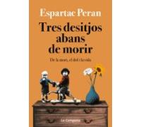Tres desitjos abans de morir: De la mort, el dol i la vida (Divulgació)