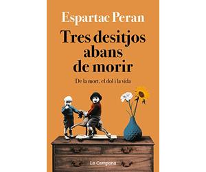 Tres desitjos abans de morir: De la mort, el dol i la vida (Divulgació)