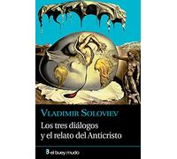 Tres Dialogos y El Relato del Anticristo (Ensayo)