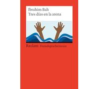 Tres días en la arena: [Fremdsprachentexte] - Spanischer Text mit deutschen Worterklärungen. Niveau B1-B2 (GER)- Bah, Ibrahim - Originalversion; Literatur - 14517