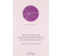 Tres Ejercicios Literario-Filosóficos De Antropología (PENSAMIENTO CR?TICO, PENSAMIENTO UT?PICO)