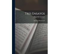 Tres Ensayos: Adentro! La Ideocis; La Fe