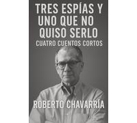 Tres espías y uno que no quiso serlo