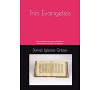 Tres Evangelios: Una revisión de la cuestión sinóptica y de la datación del Nuevo Testamento (Aportes para una contracultura cristiana)
