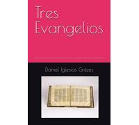 Tres Evangelios: Una revisión de la cuestión sinóptica y de la datación del Nuevo Testamento (Aportes para una contracultura cristiana)