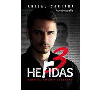 Tres Heridas: Tres Heridas una biografía de un criminal
