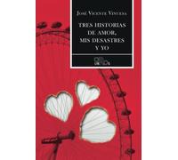 TRES HISTORIAS DE AMOR, MIS DESASTRES Y YO (Oro Libros)
