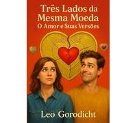 TRÊS LADOS DA MESMA MOEDA - O Amor e Suas Versões