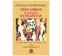 Tres Libros De Tiempos Ultraistas
