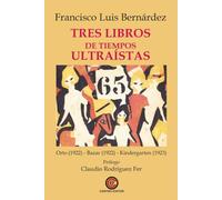 Tres libros de tiempos ultraístas: Orto (1922) - Bazar (1922) - Kindergarten (1923) (Vanguardias)