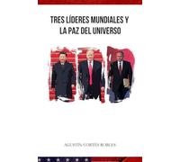 Tres Líderes Mundiales y La Paz del Universo