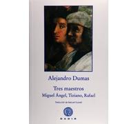 Tres maestros: Miguel Ángel, Tiziano, Rafael (Gadir Ficción)