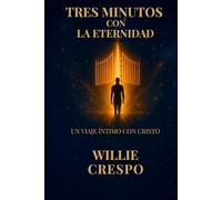 Tres Minutos con La Eternidad: Un Viaje Íntimo con Cristo