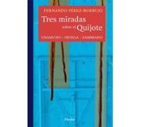 Tres miradas sobre el Quijote: Unamuno, Ortega, Zambrano (SIN COLECCION)