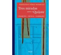 Tres miradas sobre el Quijote: Unamuno-Ortega-Zambrano | Fernando Pérez-borbujo