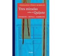 Tres miradas sobre el Quijote: Unamuno, Ortega, Zambrano (fuera de colección)