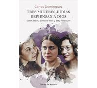 Tres mujeres judías repiensan a Dios. Edith Stein, Simone Weil y Etty Hillesum.: 90 (Biblioteca Manual Desclée)