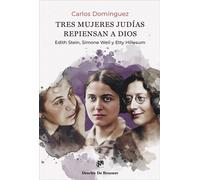 Tres mujeres judías repiensan a Dios: Edith Stein, Simone Weil y Etty Hillesum | Carlos Domínguez Morano