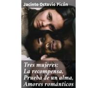 Tres Mujeres: La Recompensa Prueba De Un Alma Amores Románticos (ebook