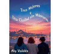 Tres Mujeres y Una Ciudad sin Máscaras