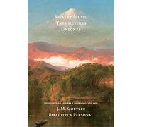 Tres Mujeres Y Uniones (BIBLIOTECA PERSONAL J.M.COETZEE)
