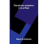 Tres Novelas Ejemplares Y Un Prólogo