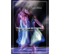 TRES OBRAS DE TEATRO: CREACION, ADAPTACION Y TRADUCCION | Nani Pérez