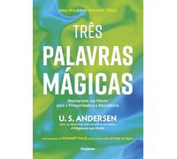 Três palavras mágicas: Reprograme sua mente para a prosperidade e a abundância