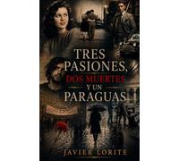 Tres pasiones dos muertes y un paraguas
