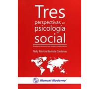 TRES PERSPECTIVAS EN PSICOLOGIA SOCIAL (MANUAL MODERNO)
