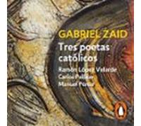 Tres Poetas Católicos: Ramón López Velarde Carlos Pellicer Y Manuel Po