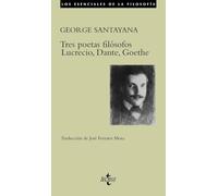 Tres poetas filósofos: Lucrecio, Dante, Goethe (Filosofía - Los esenciales de la Filosofía)