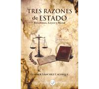 TRES RAZONES DE ESTADO: Estadistas, Leyes y Moral