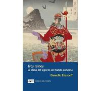 Tres reinos: La China del Siglo III, un mundo convulso (Papeles del tiempo)