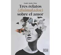 Tres relatos (disimulados) sobre el amor: 1 (ECU)