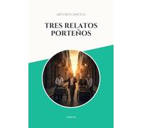 Tres relatos porteños