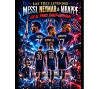 Tres Reyes, Una Corona: El Imperio del PSG: “Talento, ambición y el sueño de la Champions League en la capital francesa.” (Neymar: The last dance)