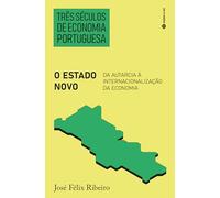 TRÊS SÉCULOS DE ECONOMIA PORTUGUESA: O ESTADO NOVO
