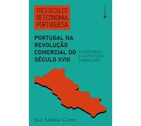 TRÊS SÉCULOS DE ECONOMIA PORTUGUESA:PORTUGAL NA REVOLUÇÃO COMERCIAL SÉCULO XVIII: AS REFORMAS E POLÍTICAS POMBALINAS