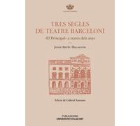 Tres segles de teatre barceloní: | Josep Artís I Balaguer, Gabriel Sansano