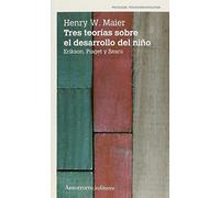Tres Teorias Sobre El Desarrollo Del Niño (2a Ed): Erikson Piaget Y Se
