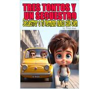 Tres tontos y un secuestro: Secuestrar a tu hermano nunca sale bien (Libros de humor para todas las edades)
