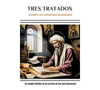 Tres tratados: (sobre las imágenes sagradas) (Serie de Historia de la Iglesia Primitiva)