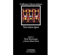 Tres tristes tigres (Letras Hispánicas)