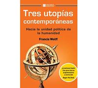 Tres utopías contemporáneas: HACIA LA UNIDAD POLÍTICA DE LA HUMANIDAD (Pensamiento del Presente)
