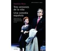 Tres versiones de la vida/Una comedia española (Artes escénicas/Obras)