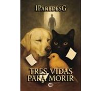 Tres Vidas Para Morir